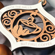 Load image into Gallery viewer, Coffee lovers wooden handcrafted holiday ornament, deck the halls
